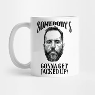 Somebody’s Gonna Get Jacked-up - Jack Smith Mug